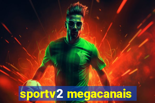 sportv2 megacanais